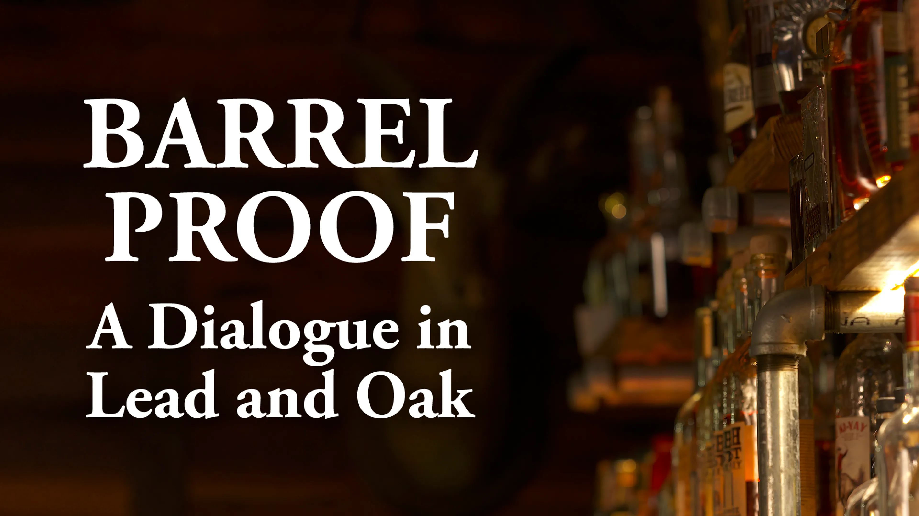 Barrel Proof: A Dialogue in Lead and Oak poster